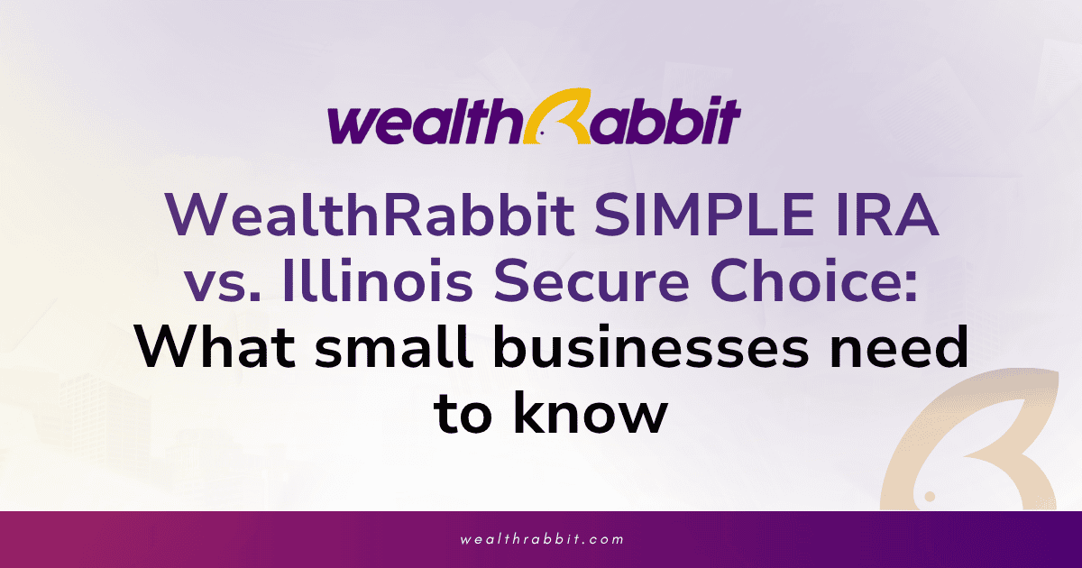 WealthRabbit SIMPLE IRA vs. Illinois Secure Choice: What small businesses need to know
